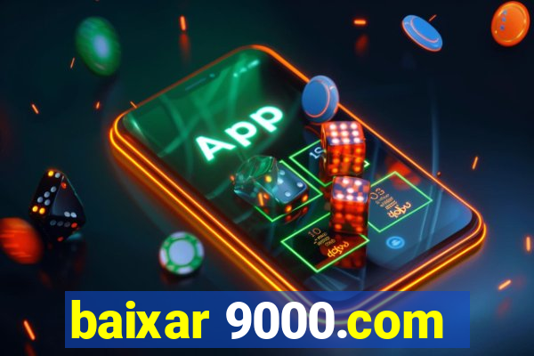 baixar 9000.com